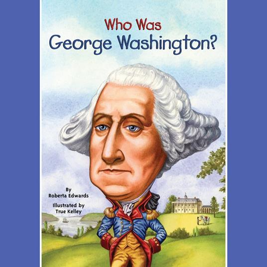 Who Was George Washington?