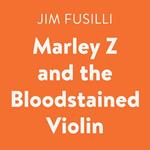 Marley Z and the Bloodstained Violin