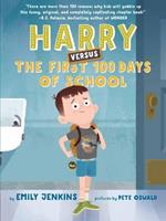 Harry Versus the First 100 Days of School: Or, How One Kid Became an Expert on the First One Hundred Days of School 