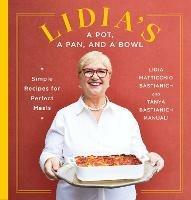 Lidia's a Pot, a Pan, and a Bowl: Simple Recipes for Perfect Meals: A Cookbook - Lidia Matticchio Bastianich,Tanya Bastianich Manuali - cover