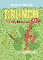 Crunch the Shy Dinosaur - Cirocco Dunlap,Greg Pizzoli - cover