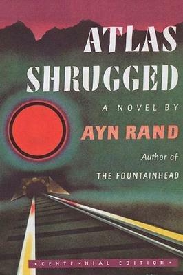 Atlas Shrugged (Centennial Ed. HC) - Ayn Rand - cover