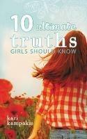 10 Ultimate Truths Girls Should Know - Kari Kampakis - cover