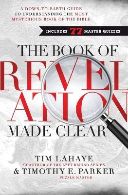 The Book of Revelation Made Clear: A Down-to-Earth Guide to Understanding the Most Mysterious Book of the Bible - Tim LaHaye,Timothy Parker - cover