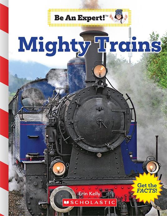 Mighty Trains (Be an Expert!) - Erin Kelly - ebook