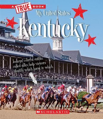 Kentucky (a True Book: My United States) - Jennifer Zeiger - cover