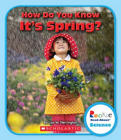 How Do You Know It's Spring? (Rookie Read-About Science: Seasons) - Lisa M. Herrington - ebook