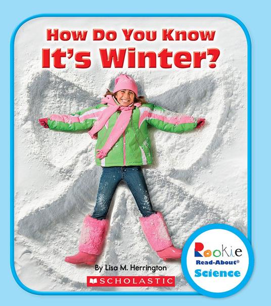 How Do You Know It's Winter (Rookie Read-About Science: Seasons) - Lisa M. Herrington - ebook