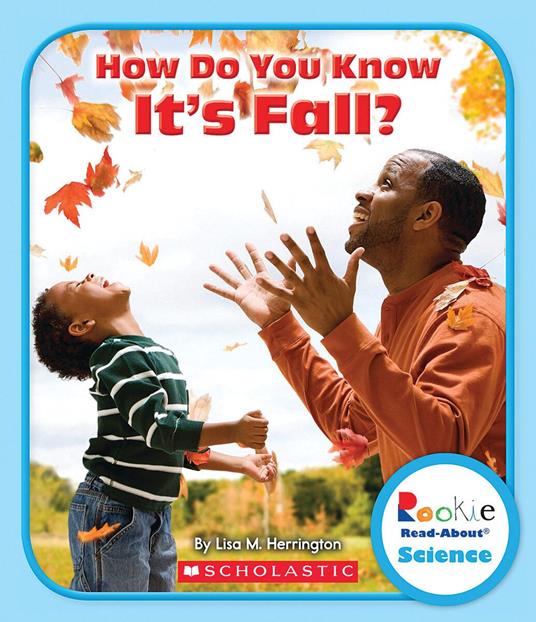 How Do You Know It's Fall? (Rookie Read-About Science: Seasons) - Lisa M. Herrington - ebook