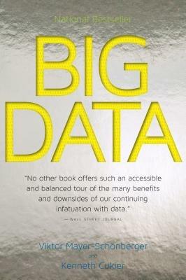 Big Data: A Revolution That Will Transform How We Live, Work, and Think - Viktor Mayer-Schonberger,Kenneth Cukier - cover