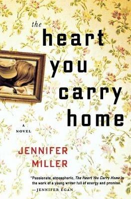 The Heart You Carry Home - Jennifer Miller - Libro in lingua inglese -  Mariner Books - | IBS