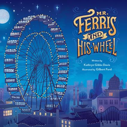 Mr. Ferris and His Wheel - Kathryn Gibbs Davis,Gilbert Ford - ebook