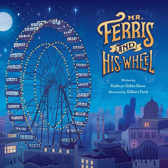 Mr. Ferris and His Wheel - Kathryn Gibbs Davis,Gilbert Ford - ebook