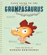 Field Guide to the Grumpasaurus