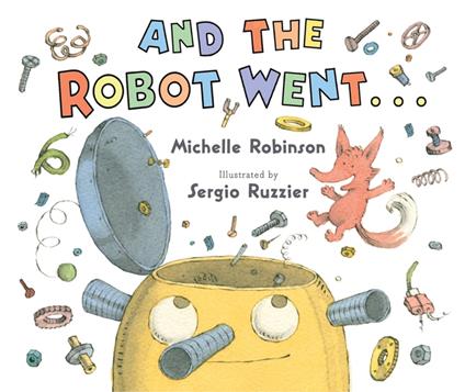 And the Robot Went . . . - Michelle Robinson,Sergio Ruzzier - ebook