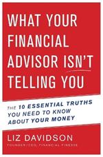 What Your Financial Adivisor Isn't Telling You