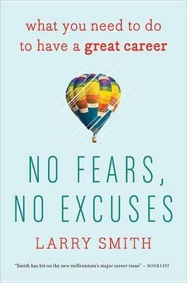 No Fears, No Excuses: What You Need to Do to Have a Great Career - Larry Smith - cover