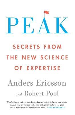 Peak: Secrets from the New Science of Expertise - Anders Ericsson,Robert Pool - cover
