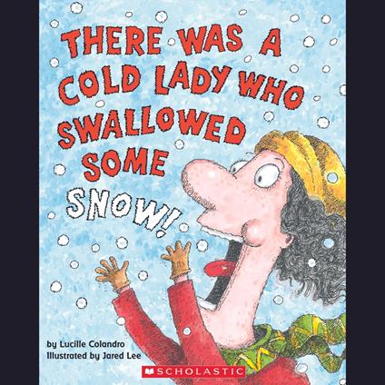 There Was a Cold Lady Who Swallowed Some Snow!