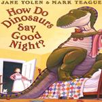 How Do Dinosaurs Say Good Night?