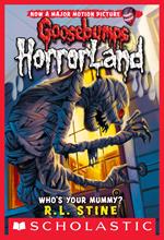 Who's Your Mummy? (Goosebumps HorrorLand #6)