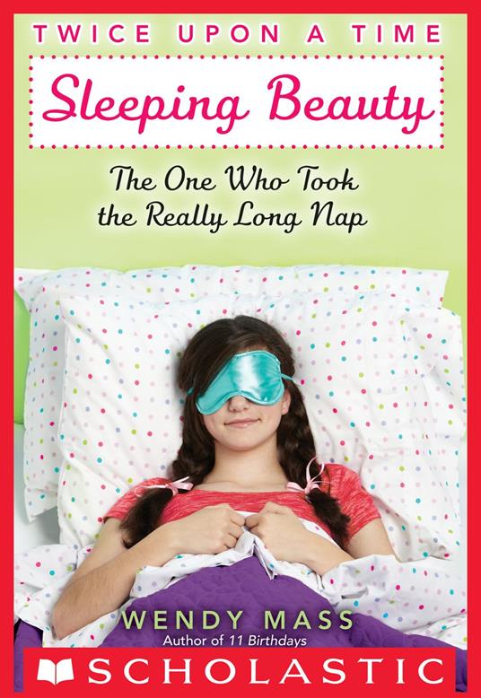 Twice Upon a Time #2: Sleeping Beauty, The One Who Took the Really Long Nap - Wendy Mass - ebook