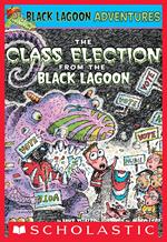 The Class Election from the Black Lagoon (Black Lagoon Adventures #3)