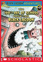 The 100th Day of School from the Black Lagoon (Black Lagoon Adventures #21)