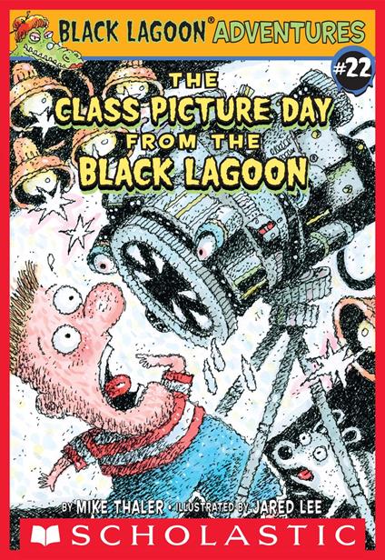 The Class Picture Day from the Black Lagoon (Black Lagoon Adventures #22) - Mike Thaler,Jared Lee - ebook