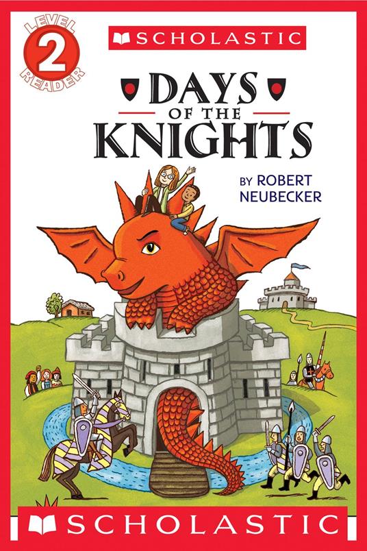 Tales of the Time Dragon: Days of the Knights (Scholastic Reader, Level 2) - Robert Neubecker - ebook
