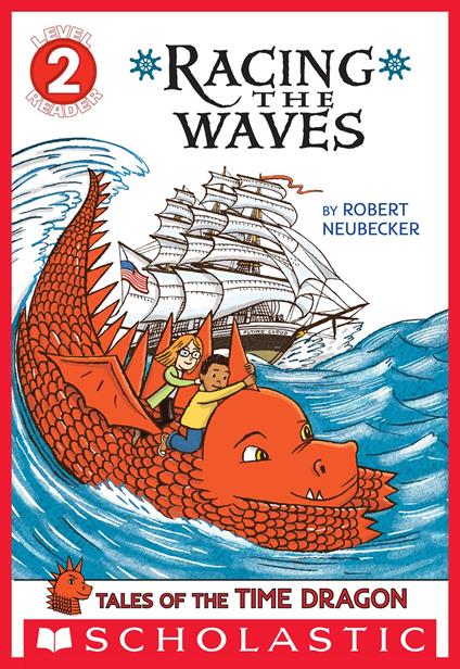 Tales of the Time Dragon: Racing the Waves (Scholastic Reader, Level 2) - Robert Neubecker - ebook