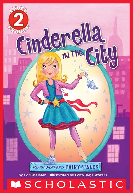 Flash Forward Fairy Tales: Cinderella in the City (Scholastic Reader, Level 2) - Cari Meister,Erica-Jane Waters - ebook