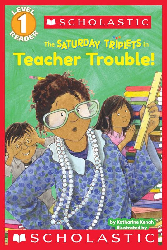 Scholastic Reader Level 1: The Saturday Triplets #3: Teacher Trouble! - Katharine Kenah,Tammie Lyon - ebook