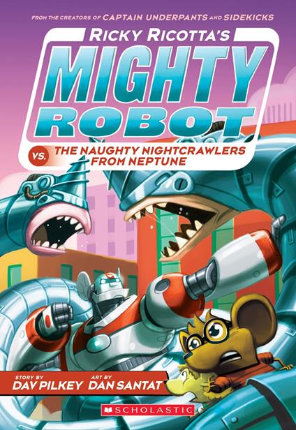 Ricky Ricotta's Mighty Robot vs. the Naughty Nightcrawlers from Neptune (Ricky Ricotta's Mighty Robot #8) - Dav Pilkey,Dan Santat - ebook