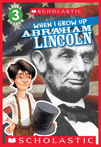 When I Grow Up: Abraham Lincoln (Scholastic Reader, Level 3) - Annmarie Anderson,Gerald Kelley - ebook