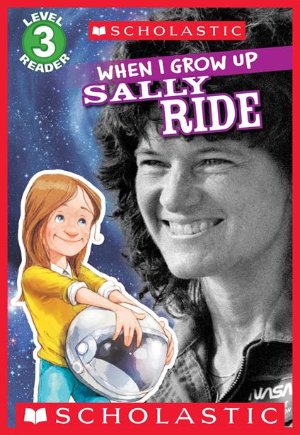 When I Grow Up: Sally Ride (Scholastic Reader, Level 3) - Annmarie Anderson,Gerald Kelley - ebook