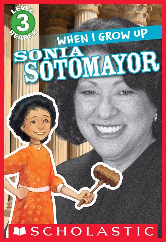 When I Grow Up: Sonia Sotomayor (Scholastic Reader, Level 3) - Annmarie Anderson,Gerald Kelley - ebook