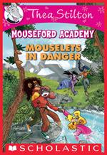 Mouselets in Danger (Thea Stilton Mouseford Academy #3)