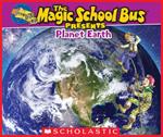 The Magic School Bus Presents: Planet Earth: A Nonfiction Companion to the Original Magic School Bus Series