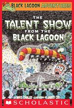 The Talent Show from the Black Lagoon (Black Lagoon Adventures #2)