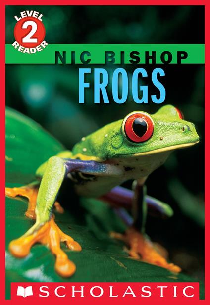 Nic Bishop: Frogs (Scholastic Reader, Level 2) - Nic Bishop - ebook