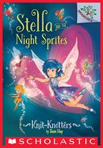 Knit-Knotters: A Branches Book (Stella and the Night Sprites #1)