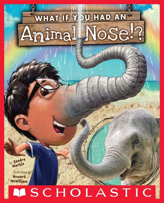 What If You Had An Animal Nose? - Sandra Markle,Howard McWilliam - ebook