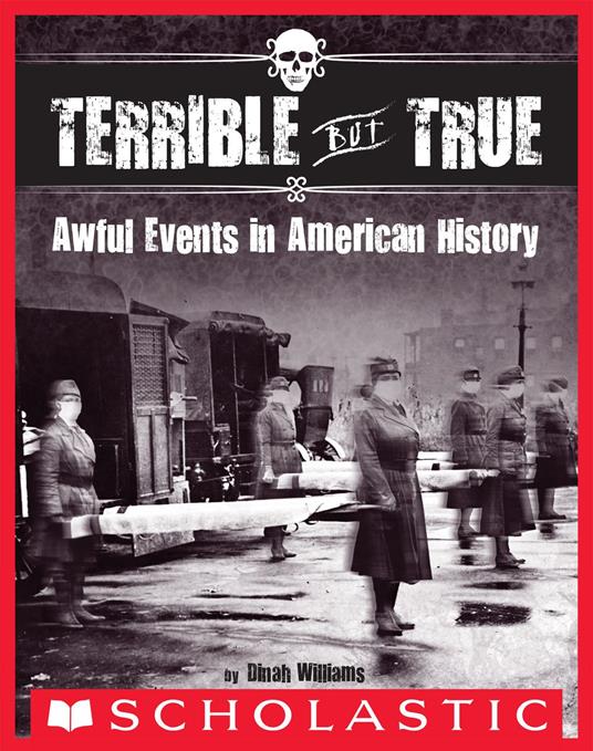 Terrible But True: Awful Events in American History - Dinah Williams - ebook