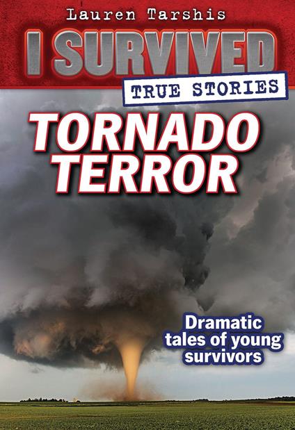 Tornado Terror (I Survived True Stories #3) - Lauren Tarshis - ebook