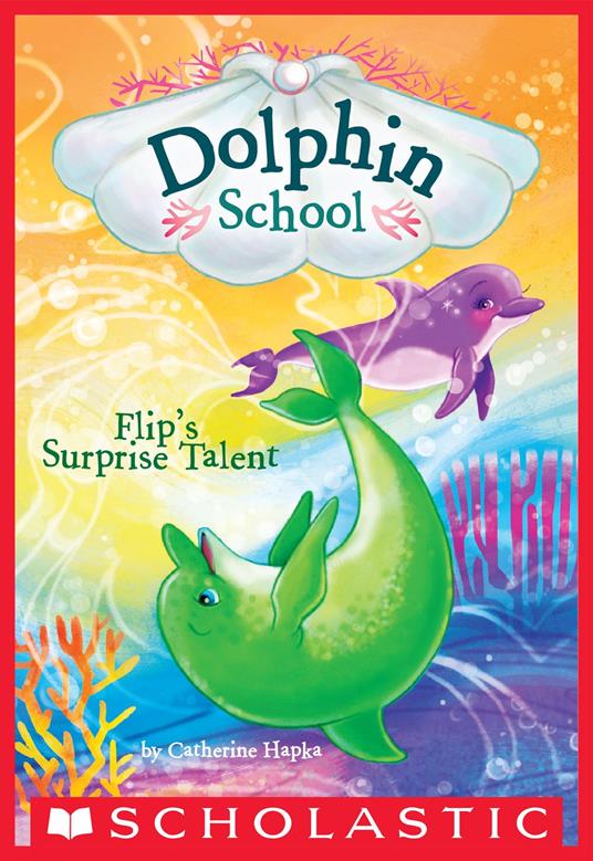 Flip's Surprise Talent (Dolphin School #4) - Catherine Hapka - ebook