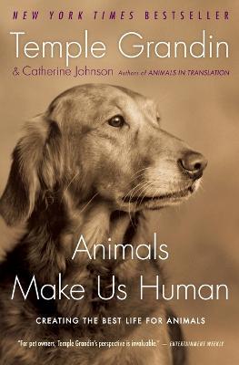 Animals Make Us Human: Creating the Best Life for Animals - Temple Grandin,Catherine Johnson - cover