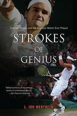 Strokes of Genius: Federer, Nadal, and the Greatest Match Ever Played - L Jon Wertheim - cover