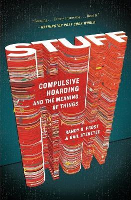 Stuff: Compulsive Hoarding and the Meaning of Things - Randy Frost - cover