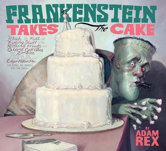 Frankenstein Takes the Cake - Adam Rex - ebook